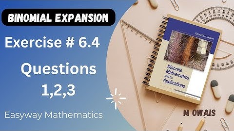Exercise # 6.4  Q1,2,3 ( Binomial Expansion)|| Rosen Discrete Mathematics 7th Edition|| M.Owais