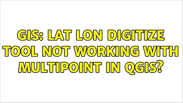 GIS: Lat Lon Digitize tool not working with MULTIPOINT in QGIS?