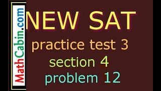 SAT Practice Test 3 Section 4 Problem 12 ! ! ! ! !