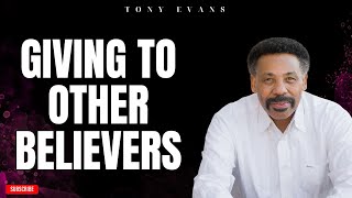 [ Tony evans ] Giving to Other Believers | Faith in God