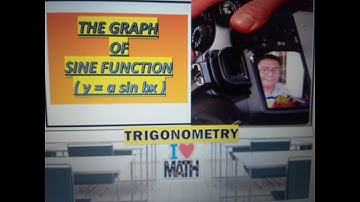 THE GRAPH OF SINE FUNCTION y = a sin bx