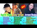 OPM TAGALOG LOVE SONGS OF ALL TIME - Best of Jerome Abalos, April Boy , Renz Verano Greatest Hits1