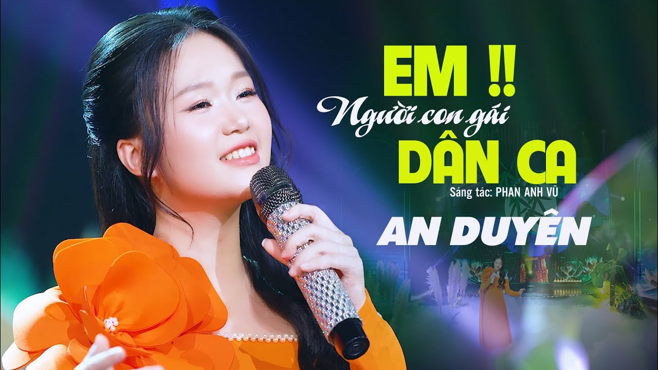 EM NGƯỜI CON GÁI DÂN CA x AN DUYÊN || St PHAN ANH VŨ || Á Quân tiếng hát hay Hà Nội 2025