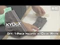DIY KYDEX® Project : How to make a 1-Piece Holster (Feat. Dave White)