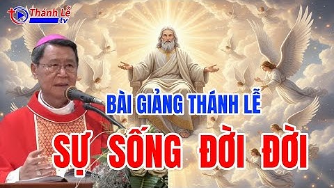 Bài Giảng Thánh Lễ Sự Sống Đời Đời Đức Cha Phêrô Nguyễn Văn Khảm