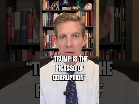 “TRUMP IS THE PICASSO OF CORRUPTION”