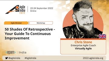 50 Shades Of Retrospective - Your Guide To Continuous Improvement by Chris Stone #AgileIndia 2022