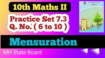 Class 10th Geometry Practice Set 7.3 Q No ( 6 to 10 ) | Mensuration