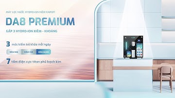 MÁY LỌC NƯỚC HYDRO-ION KIỀM KAROFI - DA8 PREMIUM GẤP 3 HYDRO- ION KIỀM, KHOÁNG - TRẺ KHỎE MỖI NGÀY
