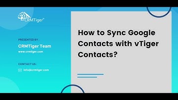 How to Sync Google Contacts with vTiger Contacts?