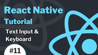 React Native Tutorial #11 - Text Input & Keyboard