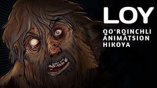 Loy | Qo'rqinchli Animatsion hikoya    | @daxshatlihikoyalar | Yuragi Bo'shlar Koʻrmasin 🔞 bilol