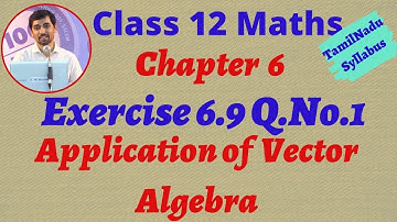 TN New syllabus Class 12 Maths | Exercise 6.9 Q.No.1 | Applications of Vector Algebra Alexmaths