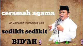 KH ZAINUDDIN MZ || jangan sedikit sedikit bid'ah || umat islam harus bersatu