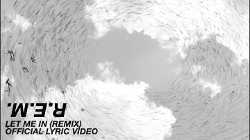 R.E.M. - Let Me In (Monster, Remixed) Official Lyric Video
