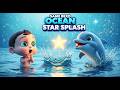 Ocean Star Splash | Kids Song | Nursery Rhymes &amp; Fun Learning 🐬⭐