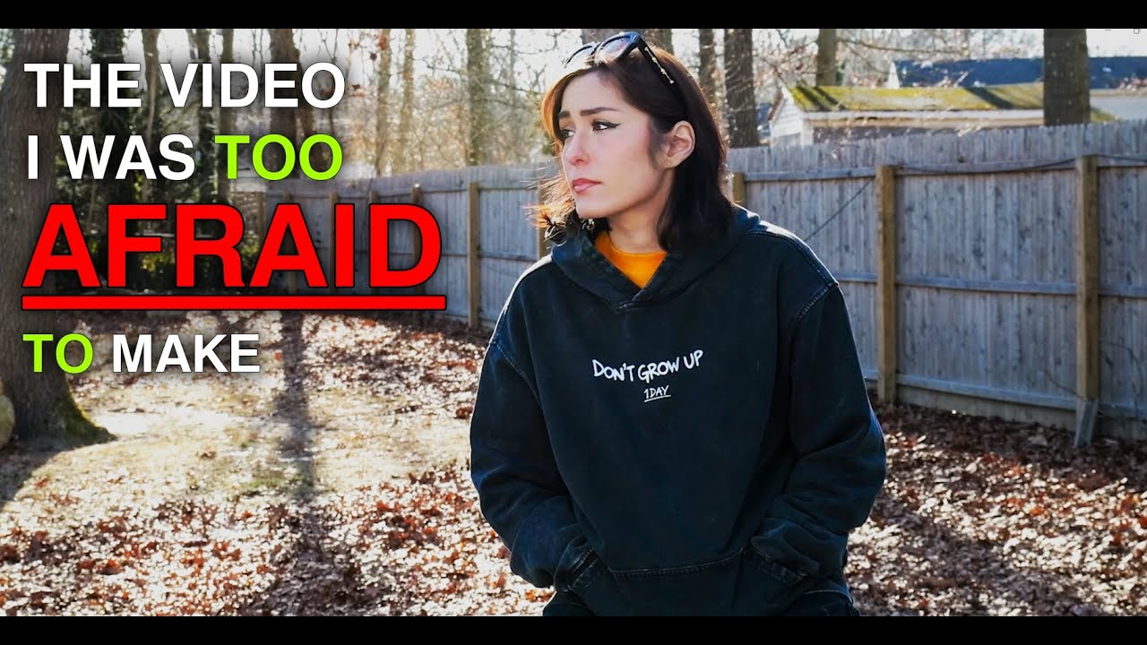 The video I was too AFRAID to make