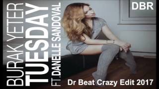 Burak Yeter - Tuesday (Dr Beat Crazy Edit) 2017