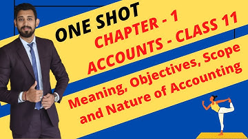 Meaning, Objectives, Scope and Importance | Introduction to Accounting | Class 11 | Chapter 1