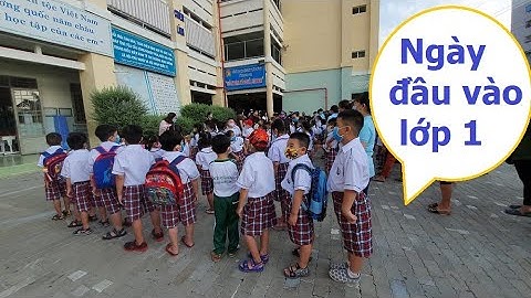 Bé Vào Lớp 1- Ngày Đầu Tiên Đi Học- Ngày Đầu Vào Lớp 1