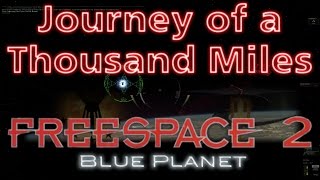 Journey of a Thousand Miles - Freespace 2 Blue Planet #3