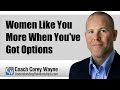 Women Like You More When You've Got Options