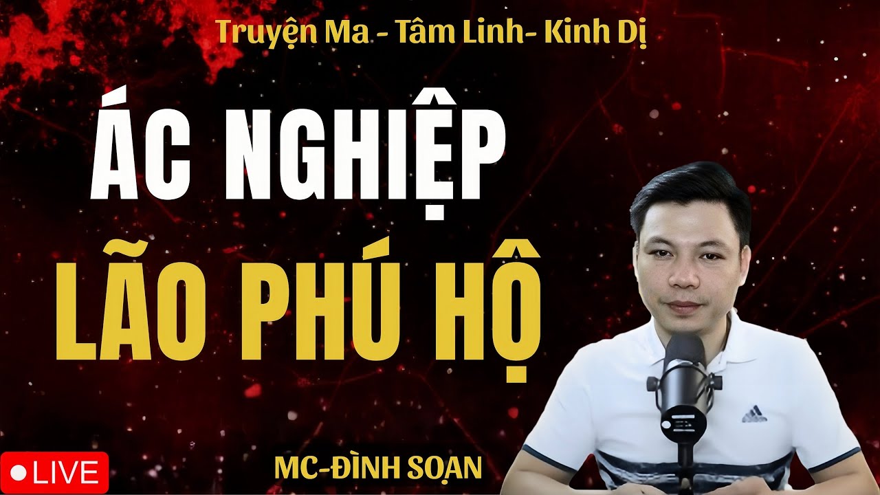 ÁC NGHIỆP LÃO PHÚ HỘ | Truyện Ma Kinh Dị | Tuyển Tập Truyện Ma Đình Soạn Mới Nhất 2025