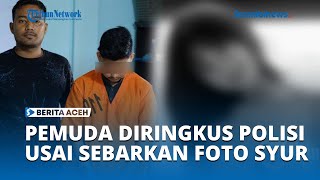 Sebarkan Foto Bugil Mantan Istri ke FB dan Tiktok, Pemuda  di Aceh Utara Diringkus Polisi