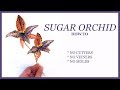 SUGAR ORCHID How To: NO CUTTERS, NO VEINERS, NO MOLDS - Queen of Sheba Sugar Flower Tutorial