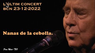 Joan Manuel Serrat - Nanas de la cebolla - Últim concert (BCN 23-12-2022)