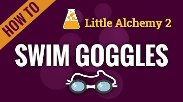 How to make SWIM GOGGLES in Little Alchemy 2