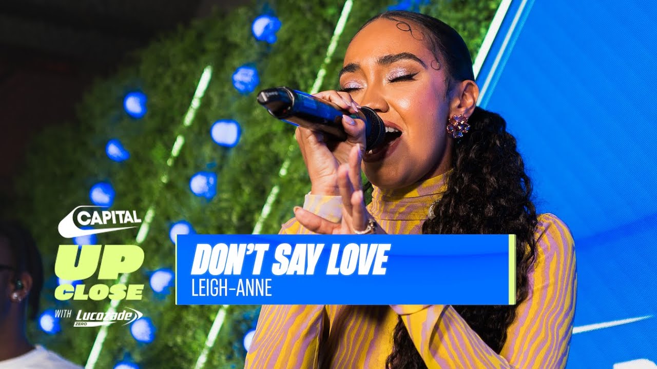 Leigh-Anne Performs ‘Don’t Say Love’ LIVE For The FIRST Time | Capital Up Close with Lucozade Zero