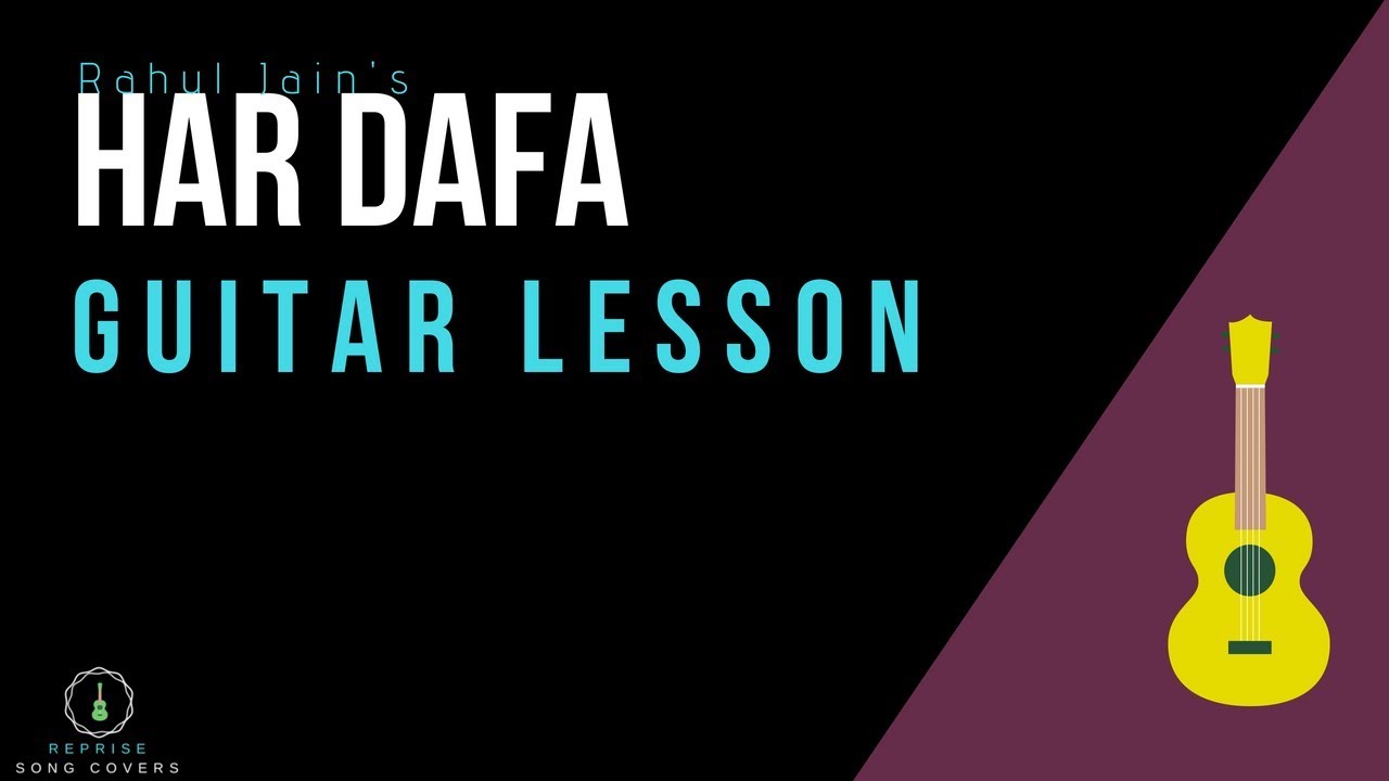 Har Dafa-Rahul Jain| Guitar Lesson|Tutorial|By Reprise Song Covers