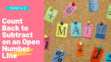 5-2: Count Back to Subtract on an Open Number Line