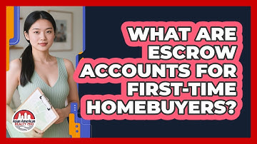 What Are Escrow Accounts For First-time Homebuyers? - Asian American Realty Pro