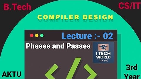 Compiler Design - CD (Lec:-02) KCS502 Unit :- 1 Phases and Passes B.Tech AKTU 3rd Year CS/IT.!