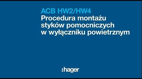 Wyłączniki ACB HW2/HW4 - Procedura montażu styków pomocniczych w wyłączniku powietrznym
