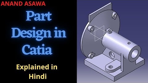 CatiaV5 || Part Design in Catia explained in Hindi || Anand Asawa