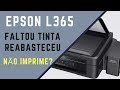 Impressora Epson L365 Não Imprime após colocar tinta - Solução Epson Ecotanque acabou tinta