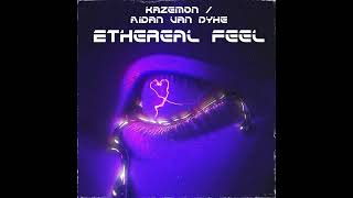 (OLD) Kazemon - Ethereal Feel (ft. Aidan Van Dyke)