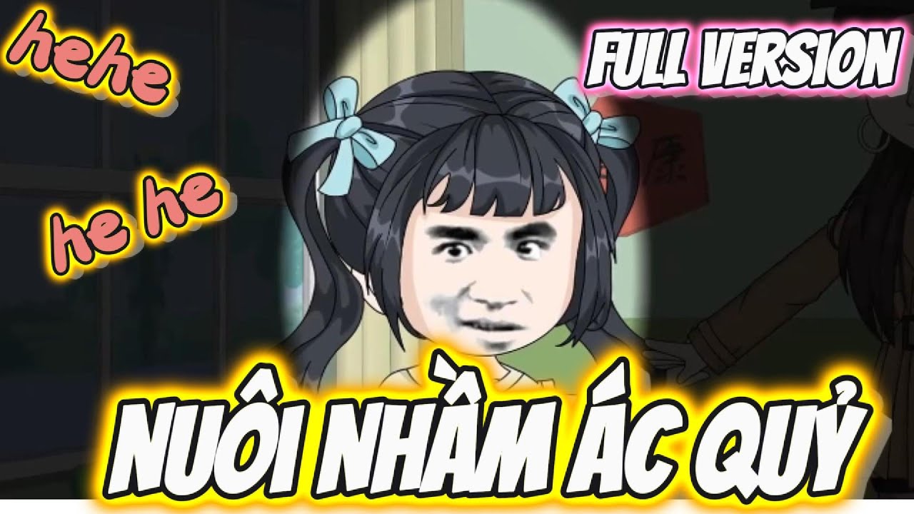 FULL Version | Nuôi Nhầm Ác Quỷ | Hay Vietsub