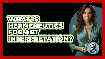 What Is Hermeneutics For Art Interpretation? - Philosophy Beyond