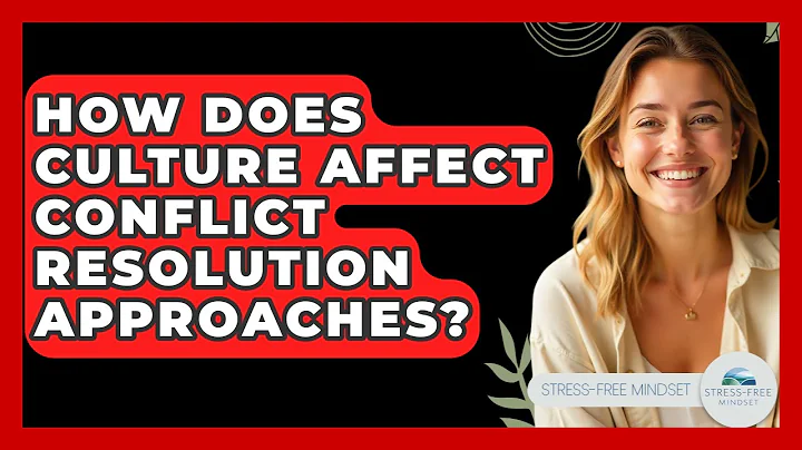 How Does Culture Affect Conflict Resolution Approaches? - Stress Free Mindset