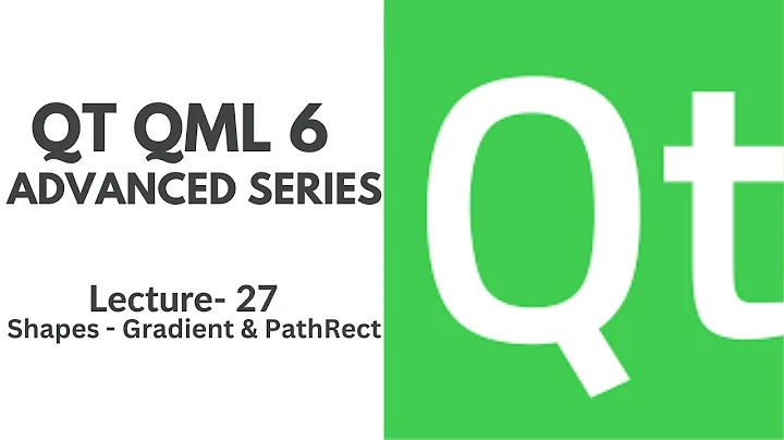 QT QML 6 Advanced Series | Lecture 27 | Shapes - Manual Gradient & PathRectangle