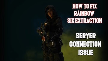HOW TO FIX RAINBOW SIX EXTRACTION SERVER CONNECTION ISSUE