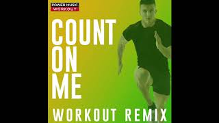 Count On Me (Workout Remix)