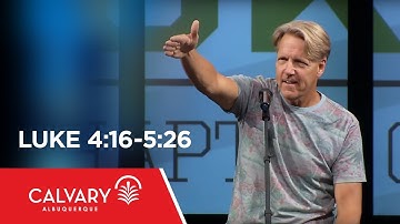Luke 4:16-5:26 - Skip Heitzig