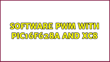 software pwm with pic16F628A and XC8 (2 Solutions!!)