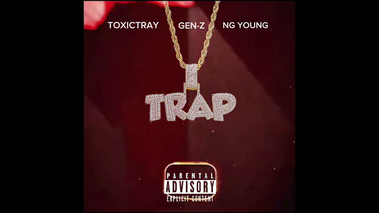 TRAP - TOXICTRAY/GEN-Z/NG YOUNG(OFFICIAL AUDIO)@ProdBy.AreAyyJay 
