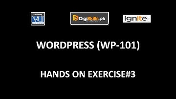 WP-101 - WordPress Hands On Exercise#3 Solution |Batch - 6| 2020 |DigiSkills|